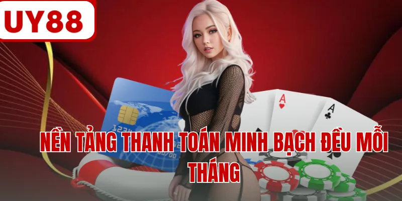 Nền tảng thanh toán minh bạch đều mỗi tháng